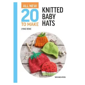 All-New Twenty to Make: Knitted Baby Hats